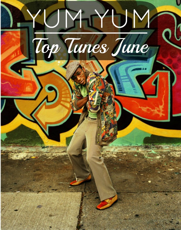 Post image for YUM YUM Top Tunes June